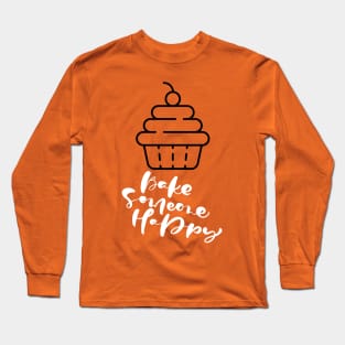 Bake Someone Happy (cupcake) Long Sleeve T-Shirt